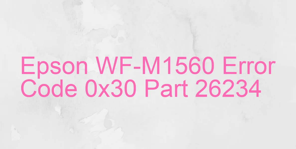 Epson WF-M1560 Code d'erreur 0x30