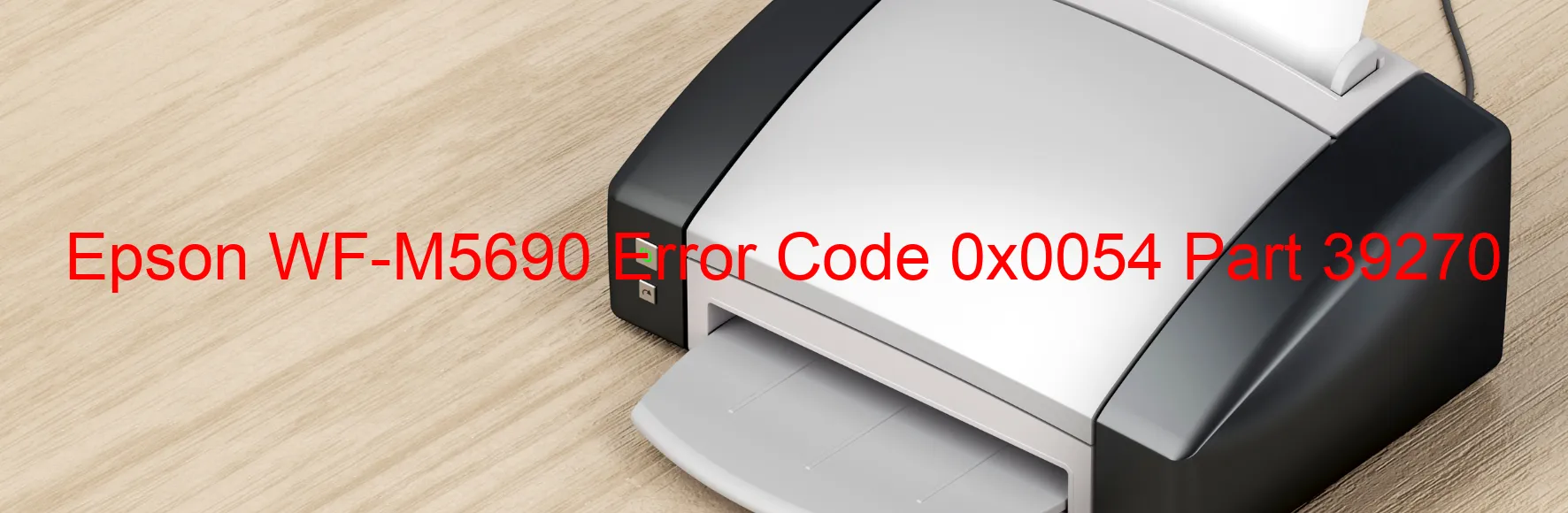 Epson WF-M5690 Code d'erreur 0x0054