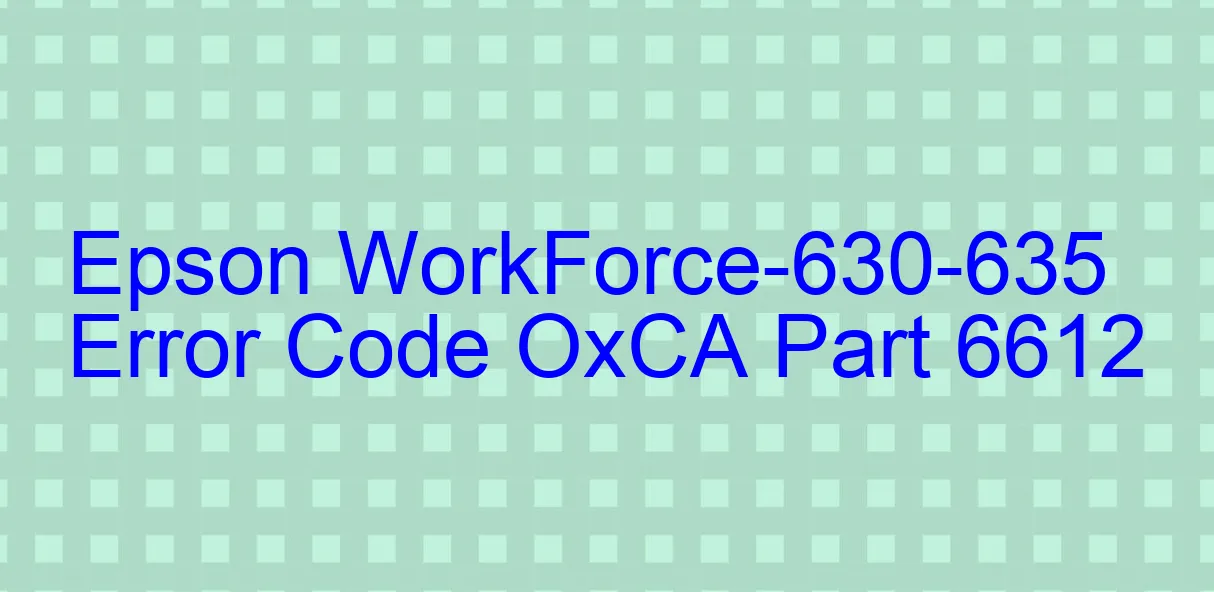 Epson WorkForce-630-635 Code d'erreur OxCA