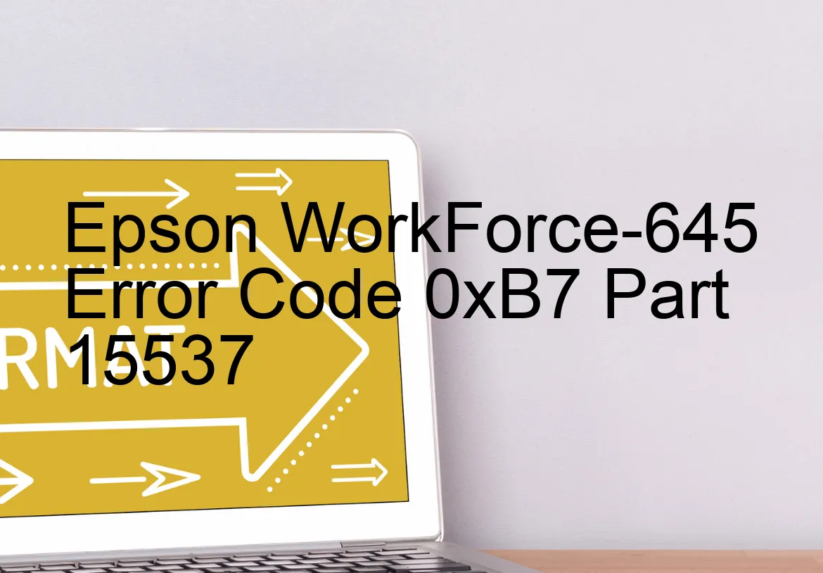 Epson WorkForce-645 Code d'erreur 0xB7