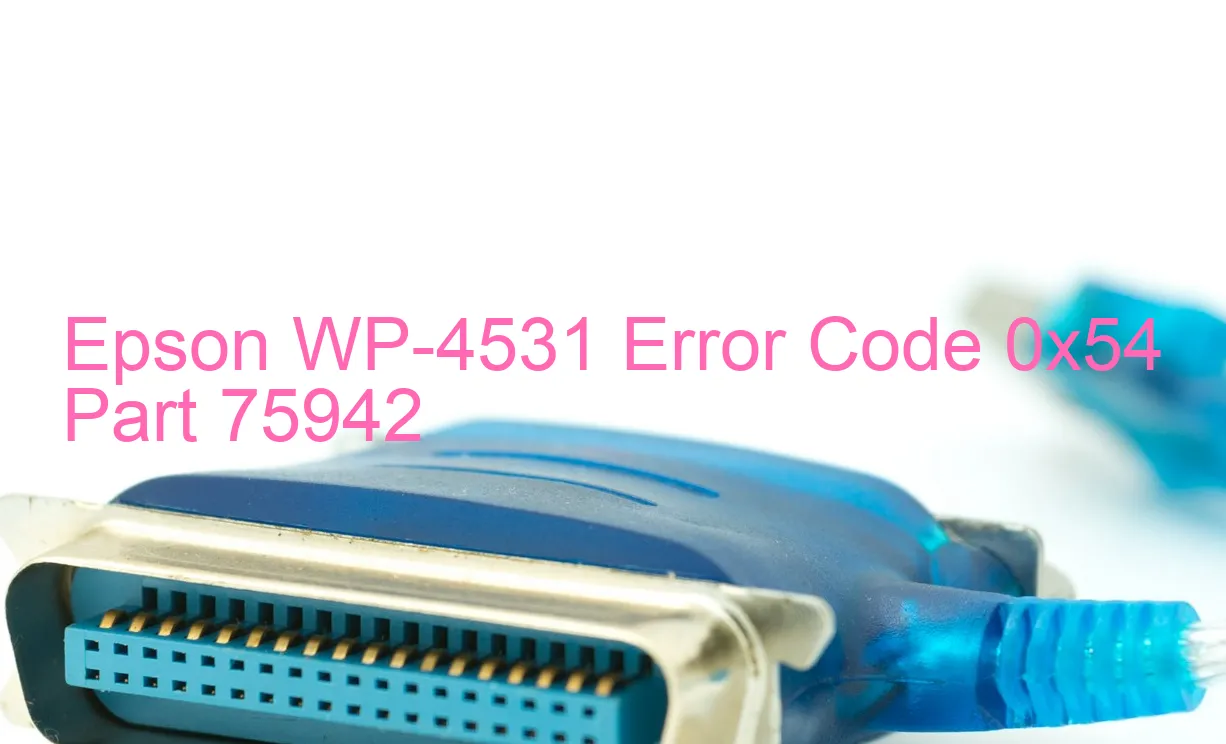 Epson WP-4531 Code d'erreur 0x54