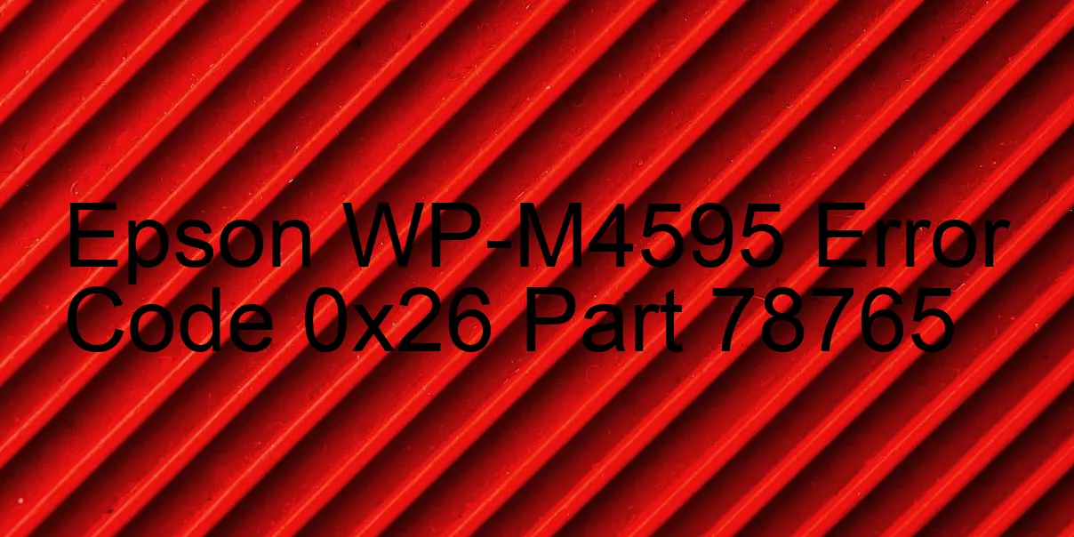 Epson WP-M4595 Code d'erreur 0x26