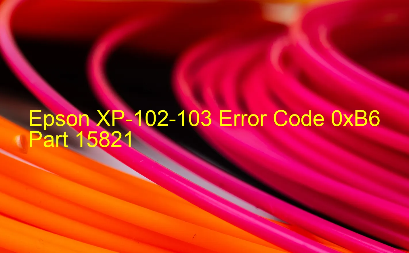 Epson XP-102-103 Code d'erreur 0xB6