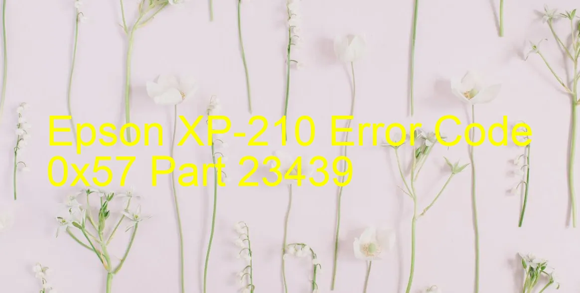 Epson XP-210 Code d'erreur 0x57