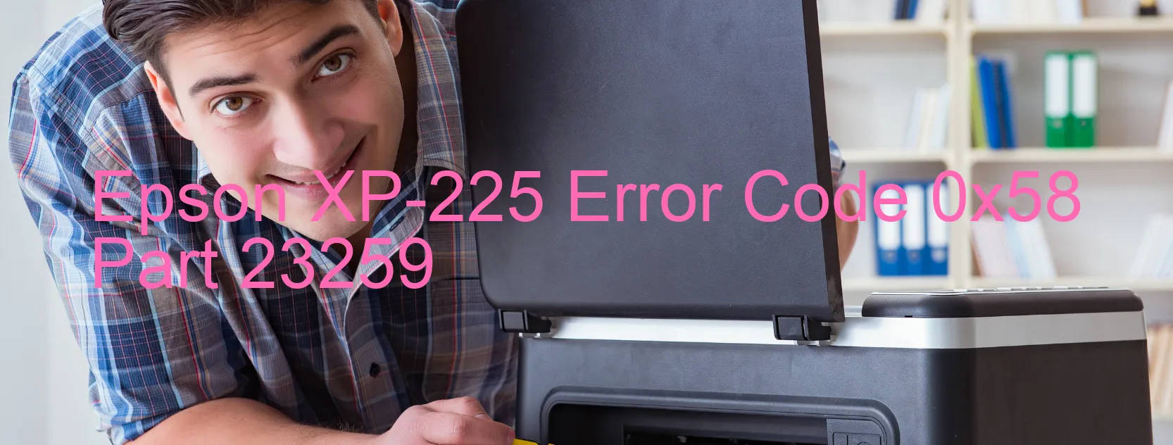 Epson XP-225 Code d'erreur 0x58