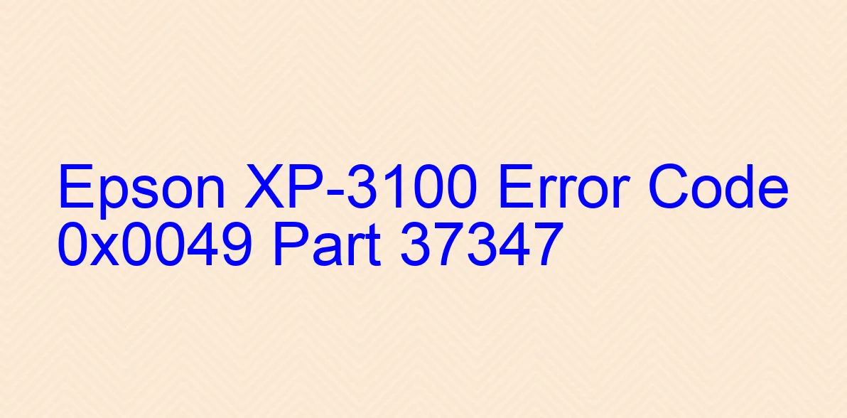 Epson XP-3100 Code d'erreur 0x0049