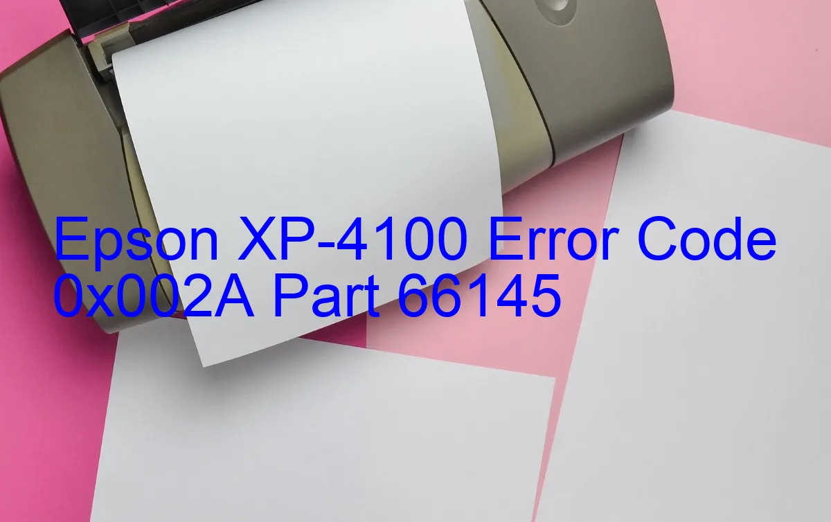 Epson XP-4100 Code d'erreur 0x002A