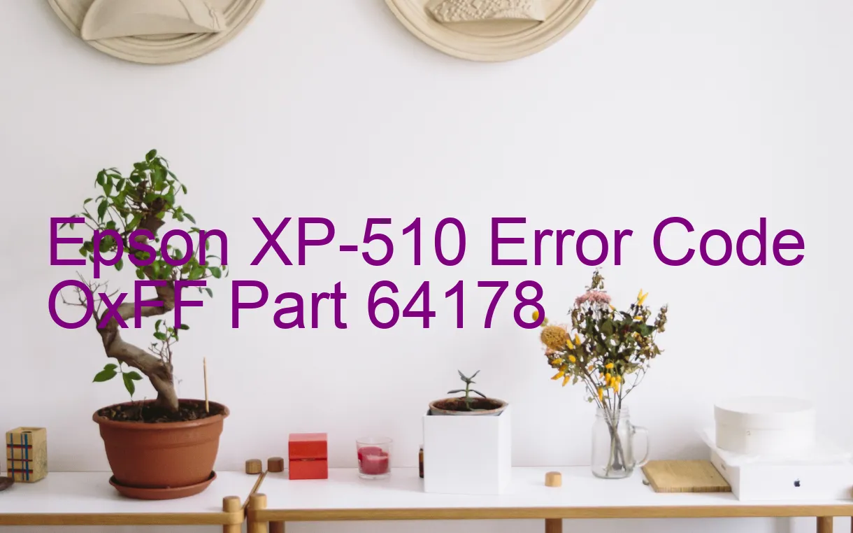 Epson XP-510 Code d'erreur OxFF