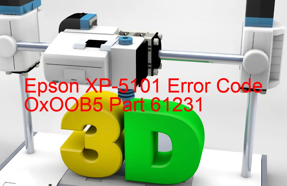 Epson XP-5101 Code d'erreur OxOOB5