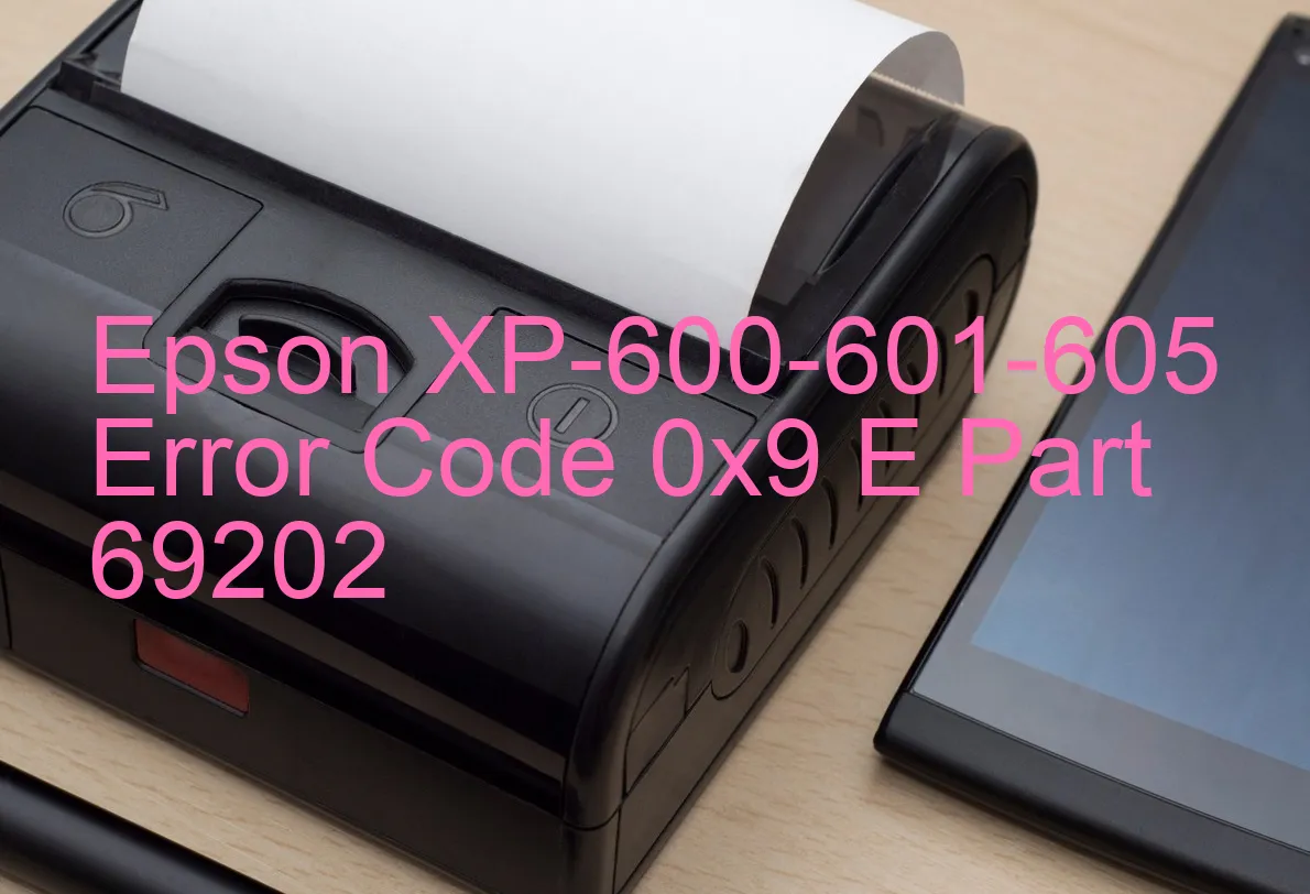 Epson XP-600-601-605 Code d'erreur 0x9 E