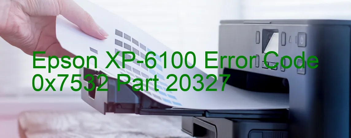 Epson XP-6100 Code d'erreur 0x7532