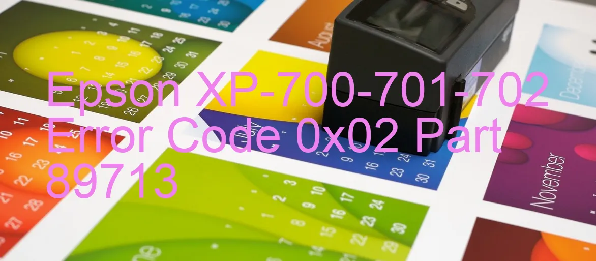 Epson XP-700-701-702 Code d'erreur 0x02