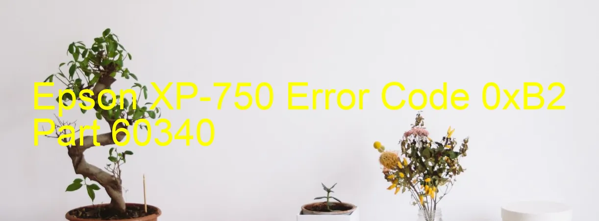 Epson XP-750 Code d'erreur 0xB2