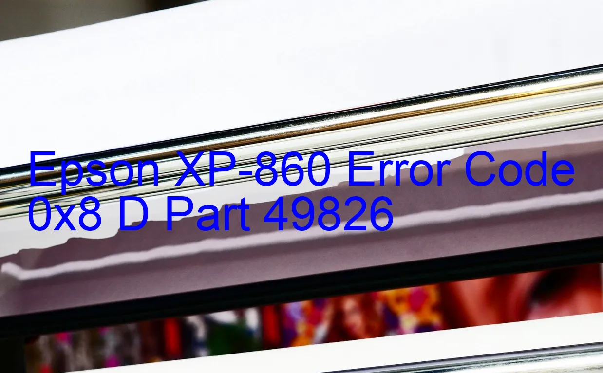 Epson XP-860 Code d'erreur 0x8 D