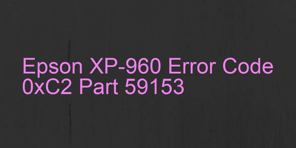 Epson XP-960 Code d'erreur 0xC2